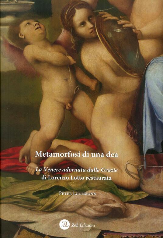 Metamorfosi di una dea. La Venere adornata dalla Grazie di Lorenzo Lotto restaurata - copertina