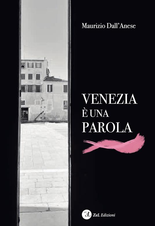 Venezia è una parola. Ediz. illustrata - Maurizio Dall'Anese - copertina