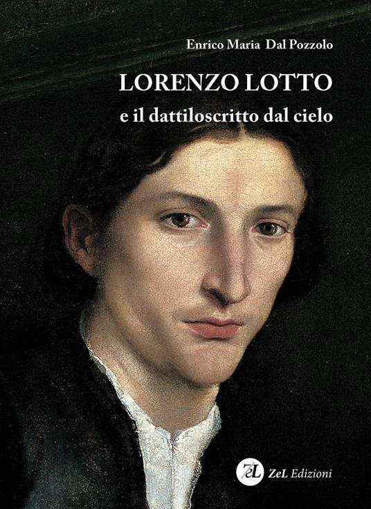 Lorenzo Lotto e il dattiloscritto dal cielo - Enrico Maria Dal Pozzolo - copertina