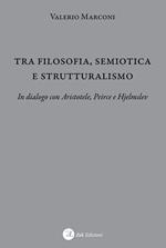 Tra filosofia, semiotica e strutturalismo. In dialogo con Aristotele, Peirce e Hjelmslev