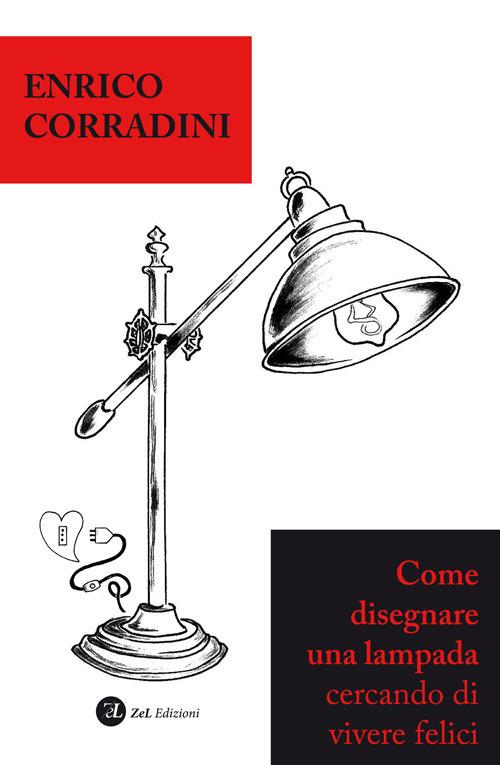 Come disegnare una lampada cercando di vivere felici - Enrico Corradini - copertina
