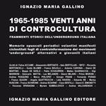 1965-1985 venti anni di controcultura. Frammenti storici dell'underground italiana