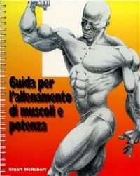 Guida per l'allenamento di muscoli e potenza - Stuart McRobert - copertina
