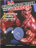 La guida definitiva per le braccia. Escalating density training. Allenamento di aumento della densità. I segreti EDT vi danno braccia imponenti in 8 settimane