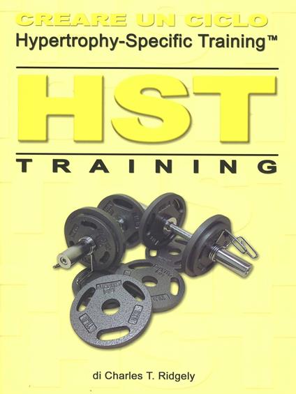 HST training. Creare un ciclo Hypertrophy-Specific Training - Charles T. Ridgely - copertina