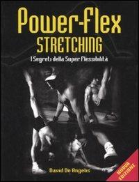 Power-flex streching. I segreti della super-flessibilità. Ediz. illustrata - David De Angelis - copertina