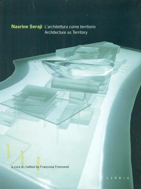 Nasrine Seraji. L'architettura come territorio. Architecture as territory - Françoise Fromonot - 3