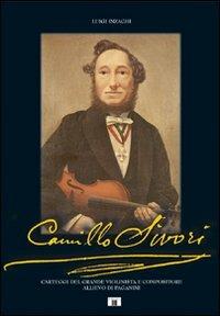 Camillo Sivori. Carteggi del grande violinista e compositore allievo di Paganini - Luigi Inzaghi - copertina