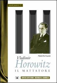 Vladimir Horowitz. Il mattatore - Piero Rattalino - copertina