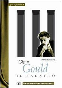 Glenn Gould. Il bagatto - Piero Rattalino - copertina