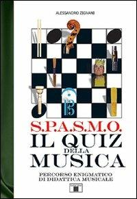 S.P.A.S.M.O. Il quiz della musica. Percorso enigmatico di didattica musicale - Alessandro Zignani - copertina