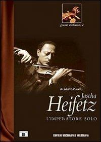 Jascha Heifetz. L'imperatore solo - Alberto Cantù - copertina