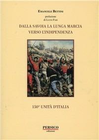 Dalla Savoia la lunga marcia verso l'indipendenza - Emanuele Bettini - copertina