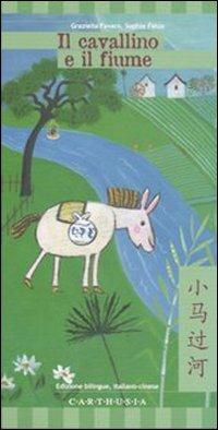 Il cavallino e il fiume. Ediz. italiana e cinese - Graziella Favaro,Sophie Fatus - copertina