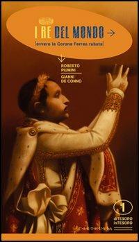 I re del mondo ovvero la corona ferrea rubata - Roberto Piumini - copertina