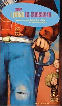 I jeans di Garibaldi. Ovvero come Celestina vinse la sua battaglia - Luisa Mattia,Paolo D'Altan - copertina