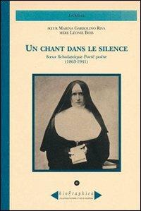Un chant dans le silence. Soeur Scholastique Porté poète (1863-1941) - Marina Garbolino Riva,Léonie Bois - copertina