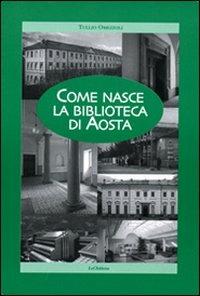 Come nasce la Biblioteca di Aosta - Tullio Omezzoli - copertina