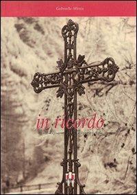 In ricordo. Croci, lapidi e processioni di Gressoney-La-Trinité - Gabriella Mania - copertina