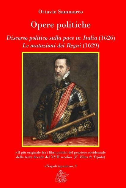 Opere politiche. Discorso politico sulla pace in Italia (1626). Le mutazioni dei Regni (1629) - Ottavio Sammarco - copertina