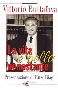 La vita è bella nonostante - Vittorio Buttafava - copertina