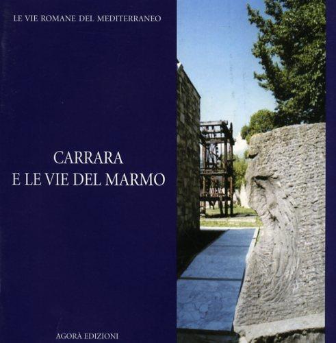 Carrara e le vie del marmo - copertina