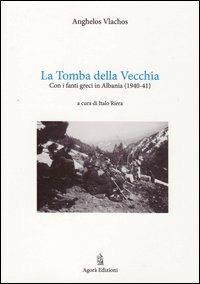 La tomba della vecchia. Con i fanti greci in Albania (1940-41) - Angelos Vlachos - copertina