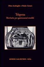 Trápeza. Breviario per gastronomi eruditi