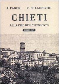 Chieti alla fine dell'Ottocento - Alfredo Fabrizi,Cesare De Laurentiis - copertina