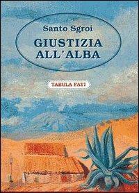 Giustizia all'alba - Santo Sgroi - copertina
