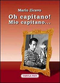 Oh capitano! Mio capitano... - Mario Zicavo - copertina