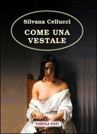 Come una vestale - Silvana Cellucci - copertina