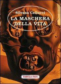 La maschera della vita - Silvana Cellucci - copertina