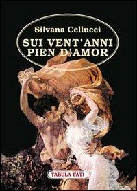 Sui vent'anni pien d'amor - Silvana Cellucci - copertina