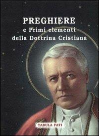 Preghiere e primi elementi della dottrina cristiana - Pio X - copertina