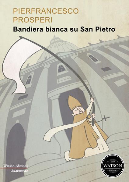 Bandiera bianca su San Pietro - Pierfrancesco Prosperi - copertina