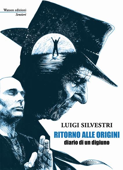 Ritorno alle origini. Diario di un digiuno - Luigi Silvestri - copertina