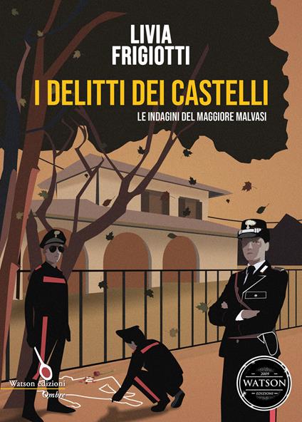 I delitti dei Castelli. Le indagini del maggiore Malvasi - Livia Frigiotti - copertina