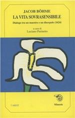 La vita sovrasensibile. Dialogo tra un maestro e un discepolo (1624)