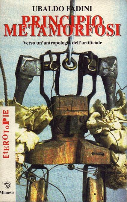 Principio metamorfosi. Verso un'antropologia dell'artificiale - Ubaldo Fadini - copertina