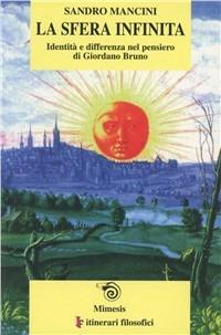 La sfera infinita. Identità e differenza nel pensiero di Giordano Bruno - Sandro Mancini - copertina