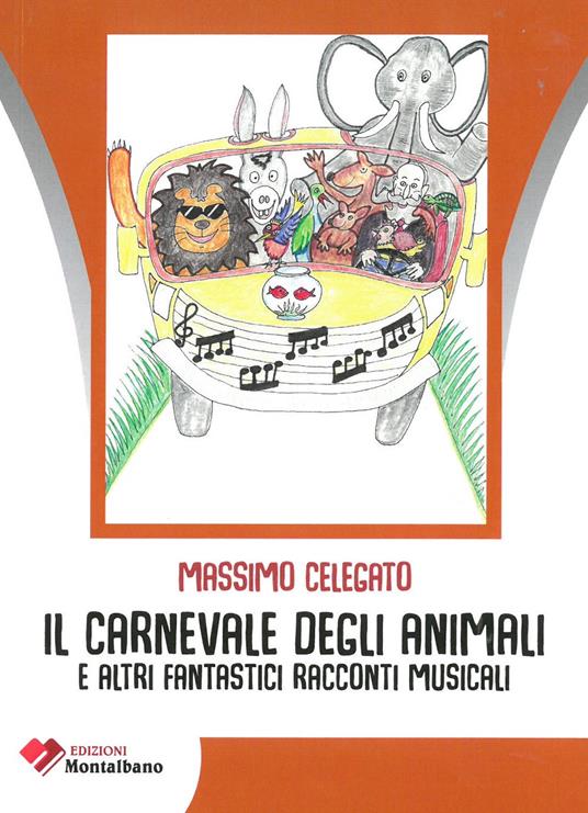 Il carnevale degli animali e altri fantastici racconti musicali - Massimo Celegato - copertina