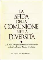 La sfida della comunione nella diversità. Atti del Convegno ecumenico