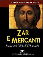 Storia dell'icona in Russia. Vol. 4: Zar e mercanti. Icone del XVI-XVII secolo.