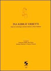 Ina Kibrat Erbutti. Studio di archeologia orientale dedicati a Paolo Matthiae - copertina