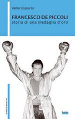 Francesco de Piccoli. Storia di una medaglia d'oro