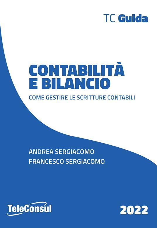 Contabilità e bilancio. Come gestire le scritture contabili - Andrea Sergiacomo,Francesco Sergiacomo - copertina
