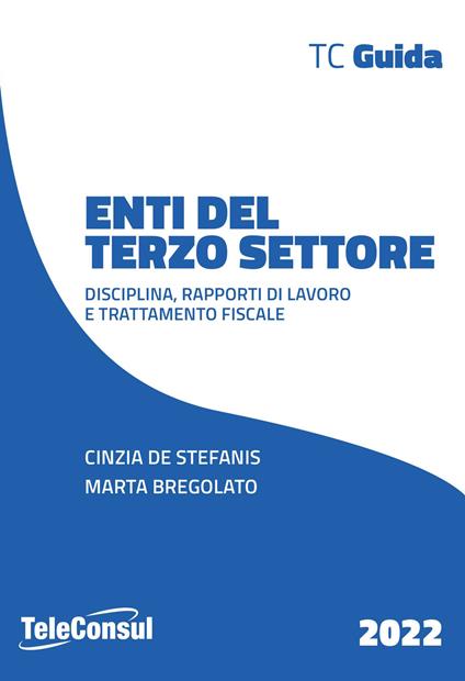 Enti del terzo settore. Disciplina, rapporti di lavoro e trattamento fiscale - Cinzia De Stefanis,Marta Bregolato - copertina