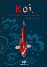 Koi, il mondo delle carpe colorate - Robert Neumair,Herbert Neumair,Harald Neumair - copertina