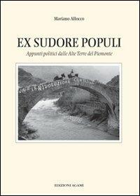 Ex sudore populi. Appunti politici delle Alte Terre del Piemonte. Vol. 19 - Mariano Allocco - copertina